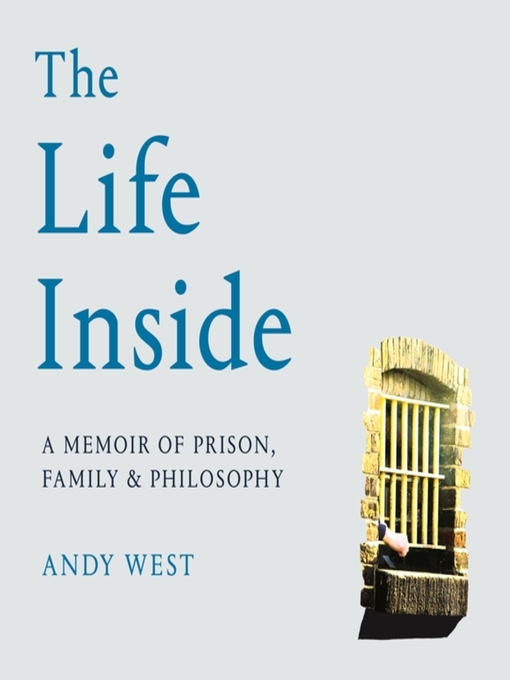 Title details for The Life Inside by Andy West - Available